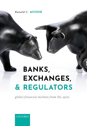 Паперова книга «Banks, Exchanges, and Regulators: Global Financial Markets from the 1970s», автор Ранальд К. Мічі - фото №1
