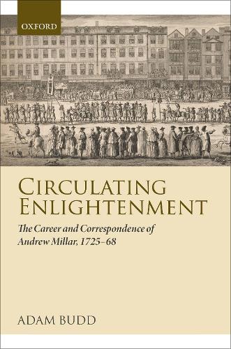 Бумажная книга «Circulating Enlightenment: The Career and Correspondence of Andrew Millar, 1725-68», автор Адам Бадд - фото №1