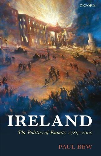 Бумажная книга «Ireland: The Politics of Enmity 1789-2006», автор Пол Бью - фото №1