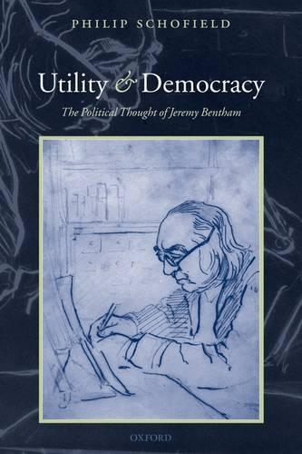 Бумажная книга «Utility and Democracy: The Political Thought of Jeremy Bentham», автор Филипп Шофилд - фото №1