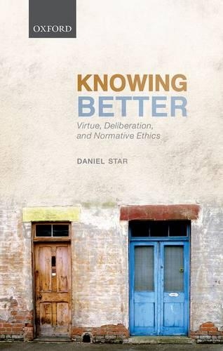Паперова книга «Knowing Better: Virtue, Deliberation, and Normative Ethics», автор Деніел Стар - фото №1