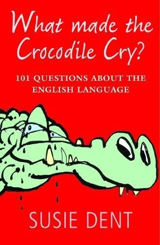 [object Object] «What Made The Crocodile Cry?: 101 questions about the English language», автор Сьюзи Дент - фото №1