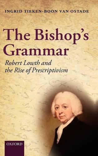 [object Object] «The Bishop's Grammar: Robert Lowth and the Rise of Prescriptivism», автор Інгрід Тікен-Бун ван Остаде - фото №1