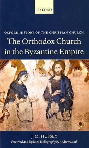 Бумажная книга «The Orthodox Church in the Byzantine Empire», автор Дж. М. Хасси - фото №1