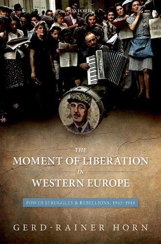 Бумажная книга «The Moment of Liberation in Western Europe: Power Struggles and Rebellions, 1943-1948», автор Герд-Райнер Хорн - фото №1