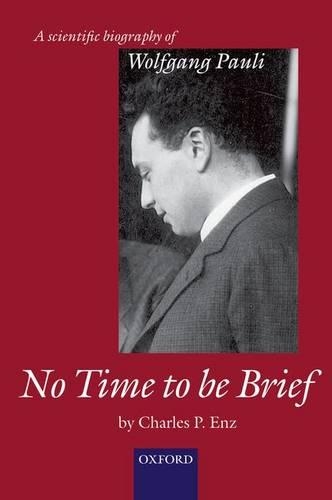 Бумажная книга «No Time to be Brief: A scientific biography of Wolfgang Pauli», автор Чарльз П. Энц - фото №1