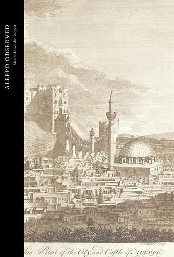 Бумажная книга «Aleppo Observed: Ottoman Syria Through the Eyes of Two Scottish Doctors, Alexander and Patrick Russell», автор Мауриц ван ден Бугерт - фото №1