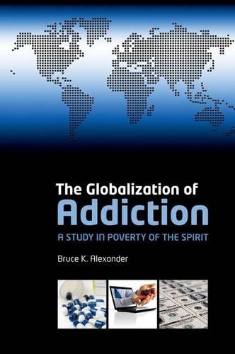 [object Object] «The Globalization of Addiction: A Study in Poverty of the Spirit», автор Брюс К. Александр - фото №1