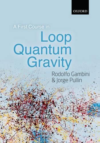 [object Object] «A First Course in Loop Quantum Gravity», авторів Хорхе Пуллін, Родольфо Гамбіні - фото №1