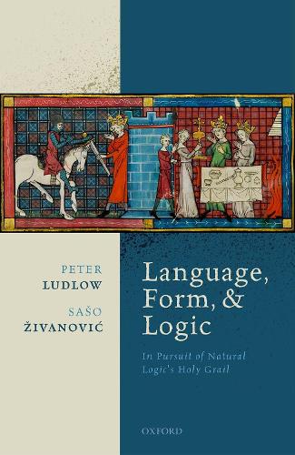 [object Object] «Language, Form, and Logic: In Pursuit of Natural Logic's Holy Grail», авторів Пітер Ладлоу, Сашо Живанович - фото №1