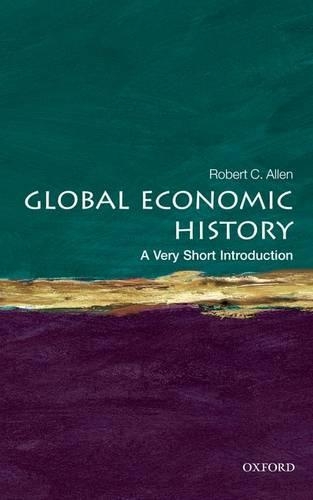 Бумажная книга «Global Economic History: A Very Short Introduction», автор Роберт К. Аллен - фото №1