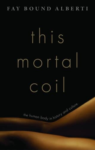 Паперова книга «This Mortal Coil: The Human Body in History and Culture», автор Фей Баунд Альберті - фото №1