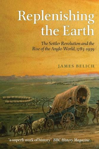 Бумажная книга «Replenishing the Earth: The Settler Revolution and the Rise of the Angloworld», автор Джеймс Белич - фото №1