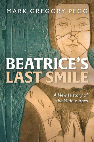 Бумажная книга «Beatrice's Last Smile: A New History of the Middle Ages», автор Марк Грегори Пегг - фото №1