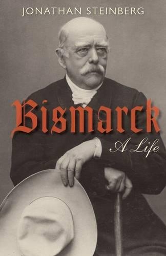 Паперова книга «Bismarck: A Life», автор Джонатан Стейнберг - фото №1