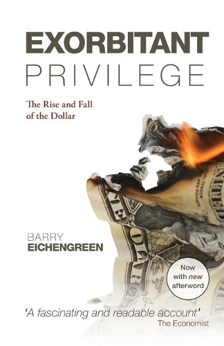 Бумажная книга «Exorbitant Privilege: The Rise and Fall of the Dollar», автор Барри Эйхенгрин - фото №1