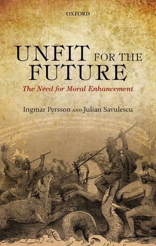 Бумажная книга «Unfit for the Future: The Need for Moral Enhancement», автор Джулиан Савулеску - фото №1