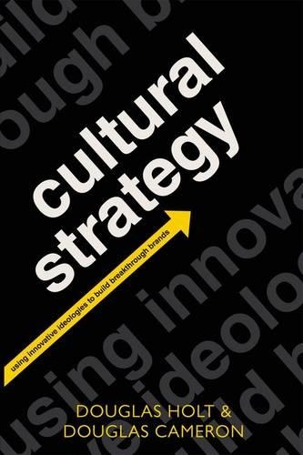 Паперова книга «Cultural Strategy: Using Innovative Ideologies to Build Breakthrough Brands», авторів Дуглас Кемерон, Дуглас Холт - фото №1