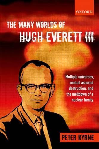 [object Object] «The Many Worlds of Hugh Everett III: Multiple Universes, Mutual Assured Destruction, and the Meltdown of a Nuclear Family», автор Питер Бирн - фото №1