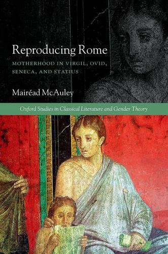 Бумажная книга «Reproducing Rome: Motherhood in Virgil, Ovid, Seneca, and Statius», автор Мейрид МакОли - фото №1