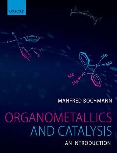 Паперова книга «Organometallics and Catalysis: An Introduction», автор Манфред Бохманн - фото №1