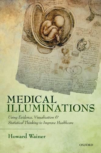 [object Object] «Medical Illuminations: Using Evidence, Visualization and Statistical Thinking to Improve Healthcare», автор Говард Вейнер - фото №1