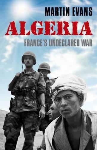 Бумажная книга «Algeria: France's Undeclared War», автор Мартин Эванс - фото №1