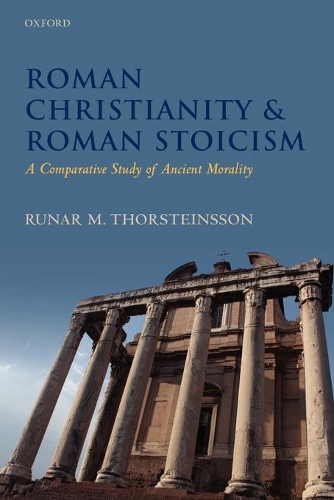 Бумажная книга «Roman Christianity and Roman Stoicism: A Comparative Study of Ancient Morality», автор Рунар Торстейнссон - фото №1