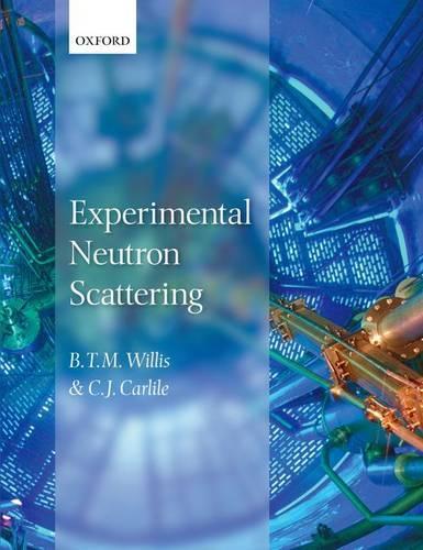 Бумажная книга «Experimental Neutron Scattering», авторов Б. Т. М. Уиллис, К. Дж. Карлайл - фото №1