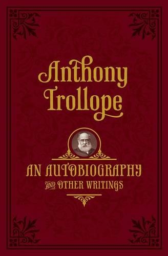 Бумажная книга «An Autobiography: and Other Writings», автор Энтони Троллоп - фото №1