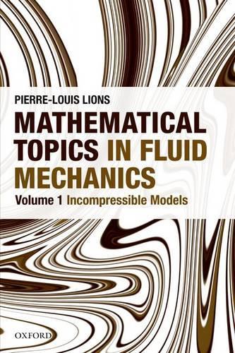 Бумажная книга «Mathematical Topics in Fluid Mechanics: Volume 1: Incompressible Models», автор Пьер-Луи Лайонс - фото №1