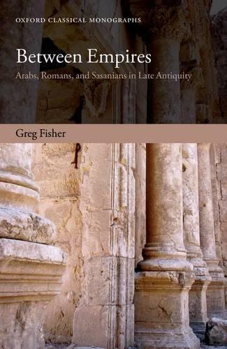 Бумажная книга «Between Empires: Arabs, Romans, and Sasanians in Late Antiquity», автор Грег Фишер - фото №1