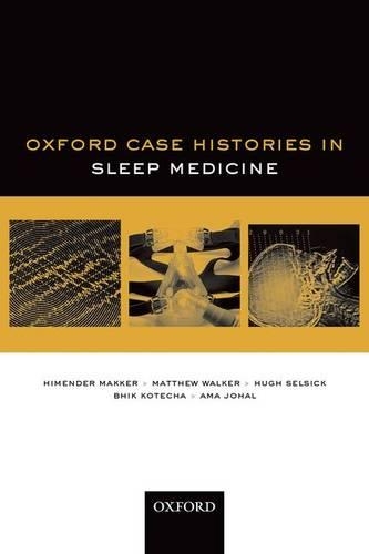 Бумажная книга «Oxford Case Histories in Sleep Medicine», авторов Ама Джохал, Бхик Котеха, Химендер Маккер, Хью Селсик, Мэтью Уокер - фото №1