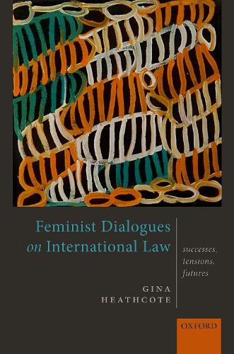 Бумажная книга «Feminist Dialogues on International Law: Successes, Tensions, Futures», автор Джина Хиткот - фото №1