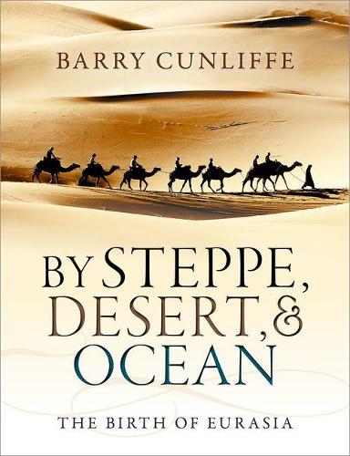 Паперова книга «By Steppe, Desert, and Ocean: The Birth of Eurasia», автор Баррі Канліфф - фото №1