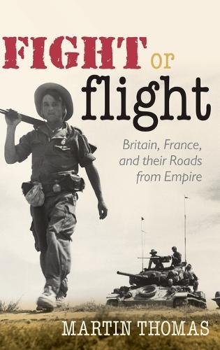 Паперова книга «Fight or Flight: Britain, France, and their Roads from Empire», автор Мартін Томас - фото №1