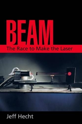 Паперова книга «Beam: The Race to Make the Laser», автор Джефф Хехт - фото №1