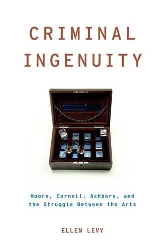 Бумажная книга «Criminal Ingenuity: Moore, Cornell, Ashbery, and the Struggle Between the Arts», автор Эллен Леви - фото №1