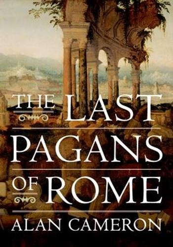 Бумажная книга «The Last Pagans of Rome», автор Алан Камерон - фото №1