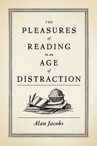 [object Object] «The Pleasures of Reading in an Age of Distraction», автор Алан Джейкобс - фото №1