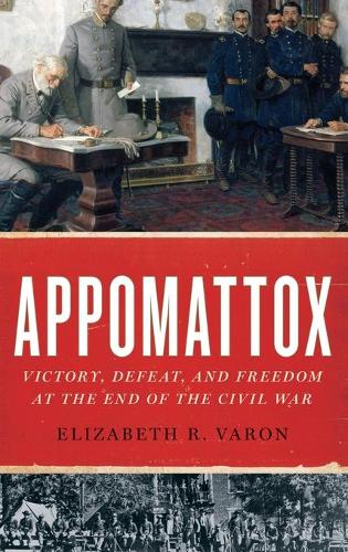 Бумажная книга «Appomattox: Victory, Defeat, and Freedom at the End of the Civil War», автор Элизабет Р. Варон - фото №1