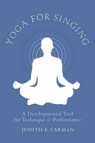 Бумажная книга «Yoga for Singing: A Developmental Tool for Technique and Performance», автор Джудит Э. Карман - фото №1