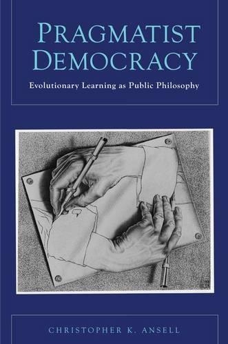 Паперова книга «Pragmatist Democracy: Evolutionary Learning as Public Philosophy», автор Крістофер Анселл - фото №1