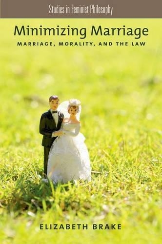 Бумажная книга «Minimizing Marriage: Marriage, Morality, and the Law», автор Элизабет Брейк - фото №1