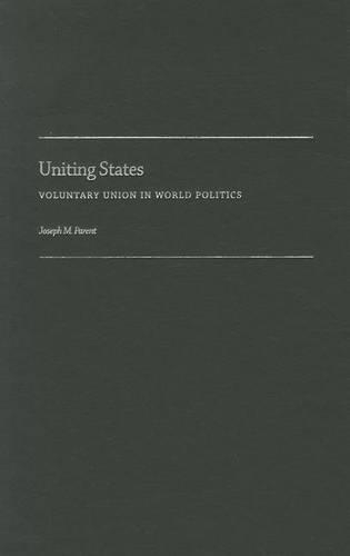 Бумажная книга «Uniting States: Voluntary Union in World Politics», автор Джозеф Парент - фото №1