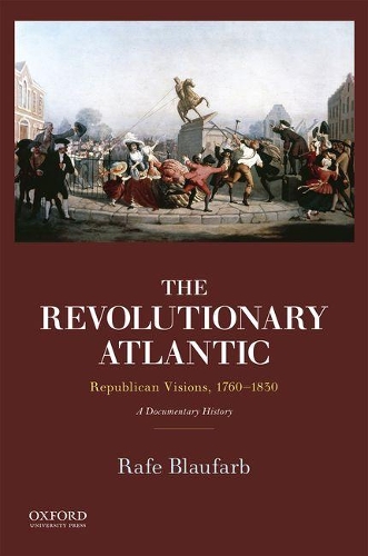 Бумажная книга «The Revolutionary Atlantic: Republican Visions, 1760-1830: A Documentary History», автор Рэйф Блауфарб - фото №1
