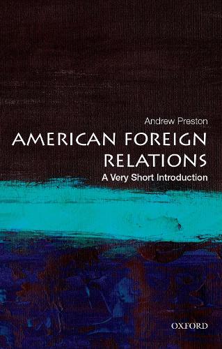 Бумажная книга «American Foreign Relations: A Very Short Introduction», автор Эндрю Престон - фото №1