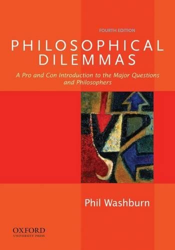Бумажная книга «Philosophical Dilemmas: A Pro and Con Introduction to the Major Questions and Philosophers», автор Фил Уошберн - фото №1