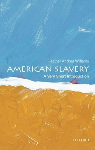 Бумажная книга «American Slavery: A Very Short Introduction», автор Хизер Андреа Уильямс - фото №1
