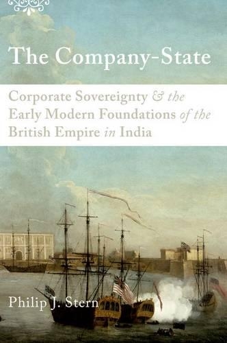 Бумажная книга «The Company-State: Corporate Sovereignty and the Early Modern Foundations of the British Empire in India», автор Филип Дж. Стерн - фото №1